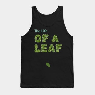 The Life Of A Leaf Tank Top